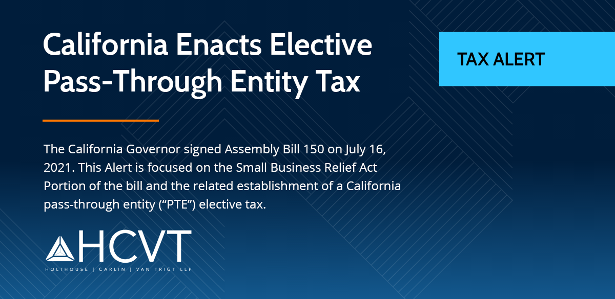 California Enacts Elective Pass Through Entity Tax Pte Holthouse Carlin And Van Trigt Llp 9074